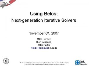 Using Belos Nextgeneration Iterative Solvers November 6 th