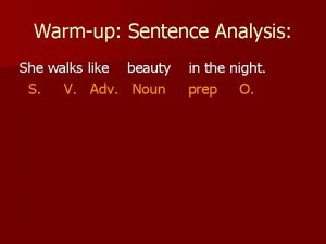 Warmup Sentence Analysis She walks like beauty S