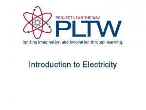 Introduction to Electricity Electricity Movement of electrons Invisible