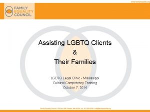 Assisting LGBTQ Clients Their Families LGBTQ Legal Clinic