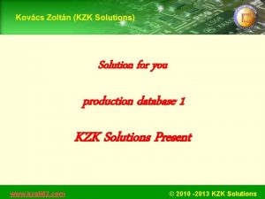 Solution for you production database 1 KZK Solutions