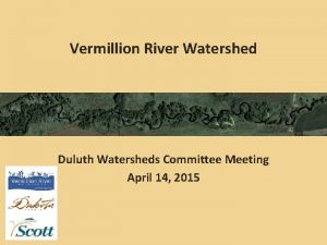 Vermillion River Watershed Duluth Watersheds Committee Meeting April