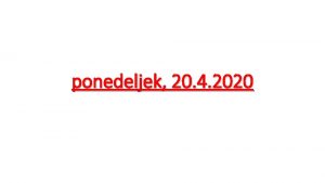 ponedeljek 20 4 2020 Dragi moji uenci No