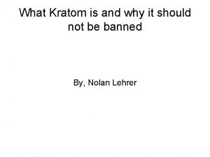 What Kratom is and why it should not