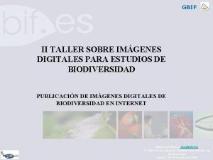 GBIF II TALLER SOBRE IMGENES DIGITALES PARA ESTUDIOS