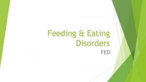 Feeding Eating Disorders FED Eating Disorders Anorexia Bulimia