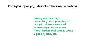 Pocztki opozycji demokratycznej w Polsce Prosz zapozna si