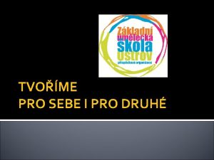 TVOME PRO SEBE I PRO DRUH DIVADLO Bezen