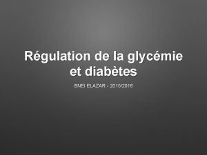 Rgulation de la glycmie et diabtes BNEI ELAZAR