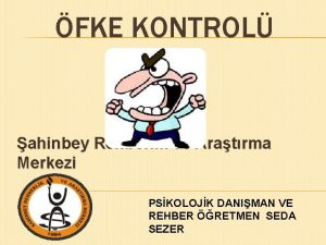 FKE KONTROL ahinbey Rehberlik ve Aratrma Merkezi PSKOLOJK