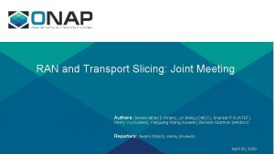 RAN and Transport Slicing Joint Meeting Authors Swaminathan