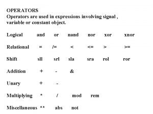 OPERATORS Operators are used in expressions involving signal