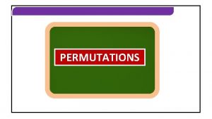 PERMUTATIONS PERMUTATIONS OF SIMILAR THINGS PERMUTATIONS PERMUTATIONS OF