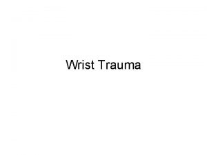 Wrist Trauma Fractures and Dislocations of the Wrist