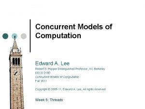 Concurrent Models of Computation Edward A Lee Robert