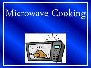 Microwave Cooking How long have microwaves been around