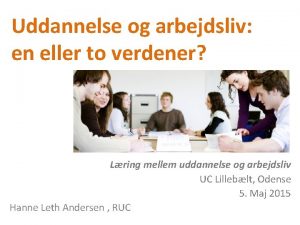 Uddannelse og arbejdsliv en eller to verdener Lring