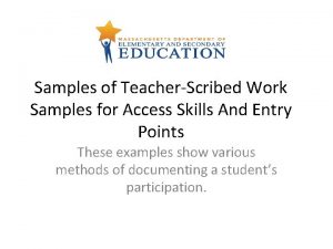 Samples of TeacherScribed Work Samples for Access Skills