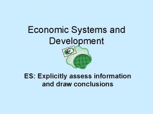 Economic Systems and Development ES Explicitly assess information