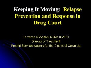 Keeping It Moving Relapse Prevention and Response in
