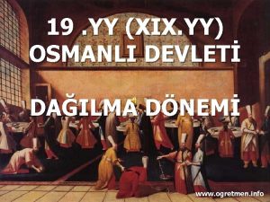 19 YY XIX YY OSMANLI DEVLET DAILMA DNEM