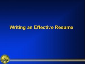 Writing an Effective Resume What is a Resume