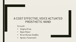 A COST EFFECTIVE VOICE ACTUATED PROSTHETIC HAND Group