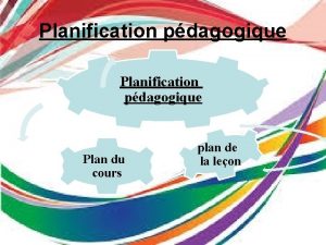 Planification pdagogique Plan du cours plan de la