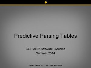 Predictive Parsing Tables COP 3402 Software Systems Summer