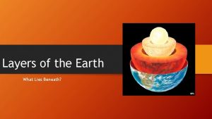 Layers of the Earth What Lies Beneath Earths