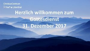 Christus Centrum OASIS Lilienthal Herzlich willkommen zum Gottesdienst