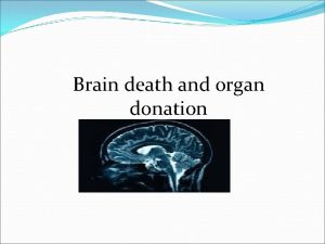 Brain death and organ donation Altered states of