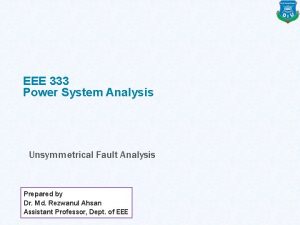 EEE 333 Power System Analysis Unsymmetrical Fault Analysis