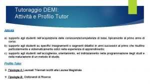 Tutoraggio DEMI Attivit e Profilo Tutor Attivit a