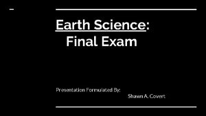 Earth Science Final Exam Presentation Formulated By Shawn