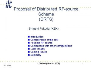 Proposal of Distributed RFsource Scheme DRFS Shigeki Fukuda