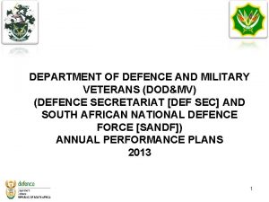 DEPARTMENT OF DEFENCE AND MILITARY VETERANS DODMV DEFENCE