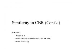 Similarity in CBR Contd Sources Chapter 4 www