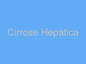 Cirrose Heptica O que a cirrose heptica Processo