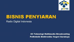 BISNIS PENYIARAN Radio Digital Indonesia D 3 Teknologi