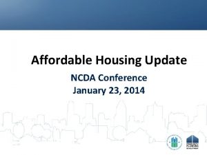 Affordable Housing Update NCDA Conference January 23 2014