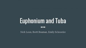 Euphonium and Tuba Nick Leon Brett Beaman Emily