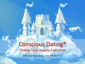 Conscious Dating Finding Your Happily Ever After With