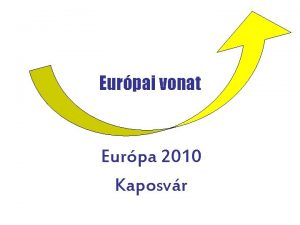 Eurpai vonat Eurpa 2010 Kaposvr Kaposvr benyjtja plyzatt