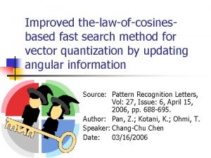 Improved thelawofcosinesbased fast search method for vector quantization