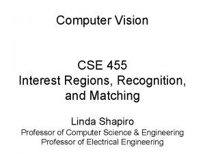 Computer Vision CSE 455 Interest Regions Recognition and