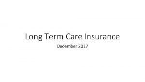 Long Term Care Insurance December 2017 LTC Insurance