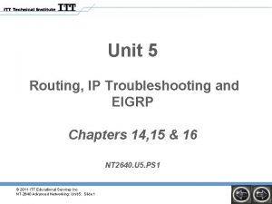 Unit 5 Routing IP Troubleshooting and EIGRP Chapters