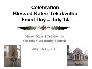 Celebration Blessed Kateri Tekakwitha Feast Day July 14