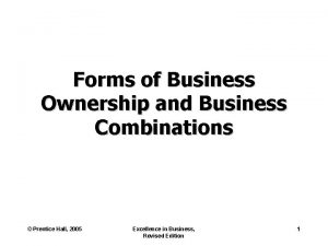 Forms of Business Ownership and Business Combinations Prentice